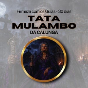 Firmeza com os Maiorais da Quimbanda (Tata Mulambo da Calunga) - Firmado por 1 Mês (Coletivo)
