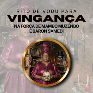 Rito de Vodu para Vingança com Mambo Muzembo - Individual 3 meses