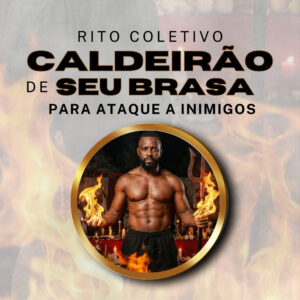 Caldeirão de Seu Brasa (Rito Coletivo para Ataque a Inimigos)