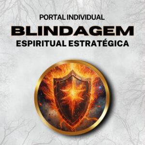 BLINDAGEM ESPIRITUAL ESTRATÉGICA - Portal Individual