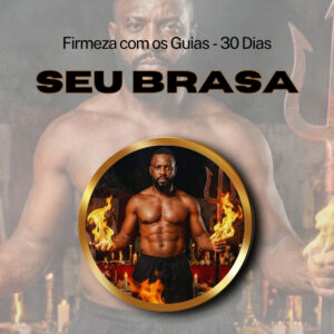 Firmeza com os Maiorais da Quimbanda (Seu Brasa ) - Firmado por 1 Mês (Coletivo)