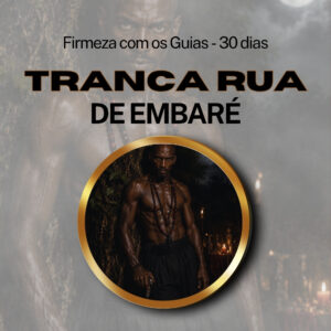 Firmeza com os Maiorais da Quimbanda (Tranca Rua de Embaré) - Firmado por 1 Mês (Coletivo)