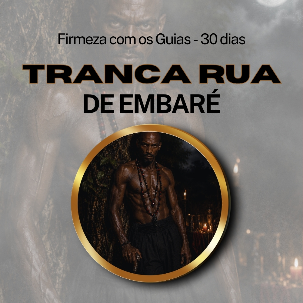 Firmeza com os Maiorais da Quimbanda (Tranca Rua de Embaré) - Firmado por 1 Mês (Coletivo)