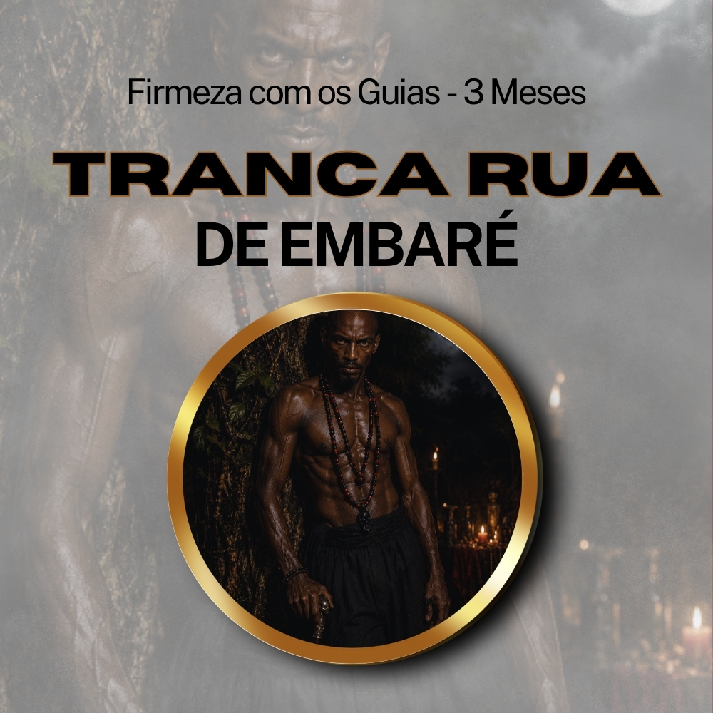Firmeza com os Maiorais da Quimbanda Tranca Rua de Embaré Firmado por 3 Meses (INDIVIDUAL)
