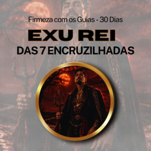Firmeza com os Maiorais da Quimbanda (Exu Rei das 7 Encruzilhadas) - Firmado por 1 Mês (Coletivo)