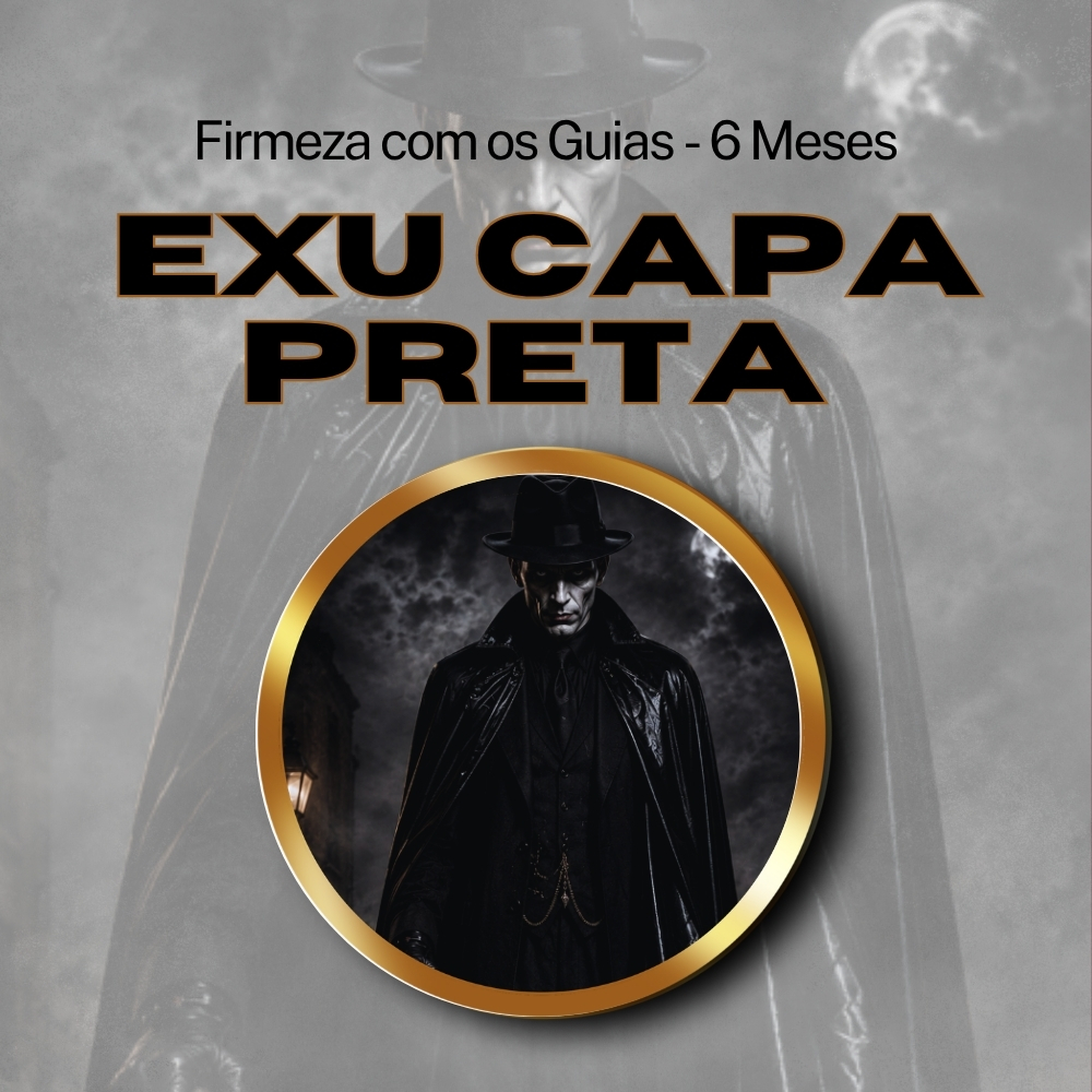 Firmeza com os Maiorais da Quimbanda Exu Capa Preta Firmado por 6 Meses (INDIVIDUAL)