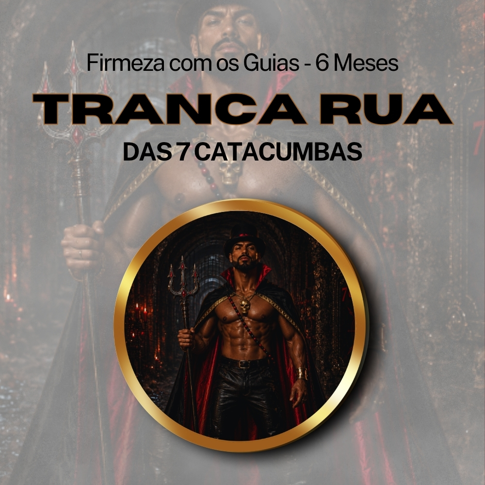 Firmeza com os Maiorais da Quimbanda Tranca Rua das 7 Catacumbas Firmado por 6 Meses (INDIVIDUAL)