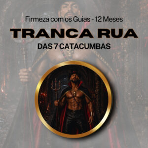 Firmeza com os Maiorais da Quimbanda - Tranca Rua das 7 Catacumbas Firmado por 1 ANO (INDIVIDUAL)