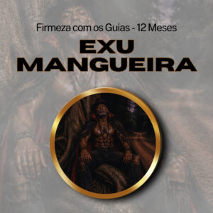 Firmeza com os Maiorais da Quimbanda - Exu Mangueira Firmado por 1 ANO (INDIVIDUAL)