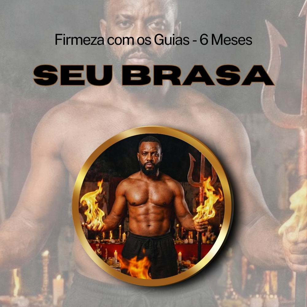 Firmeza com os Maiorais da Quimbanda Seu Brasa Firmado por 6 Meses (INDIVIDUAL)