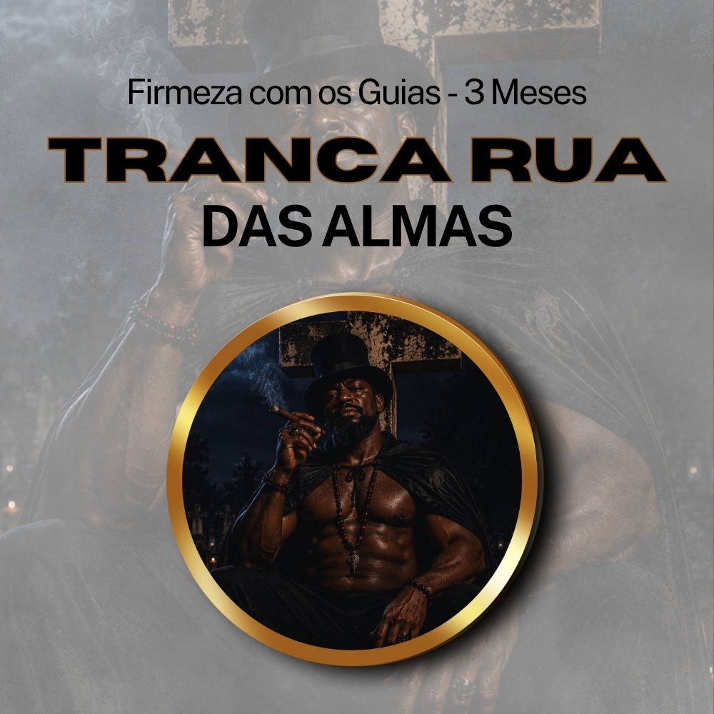 Firmeza com os Maiorais da Quimbanda -Tranca Rua das Almas Firmado por 3 MESES (INDIVIDUAL)