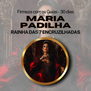Firmeza com os Maiorais da Quimbanda (Maria Padilha Rainha das 7 Encruzilhadas ) - Firmado por 1 Mês (Coletivo)