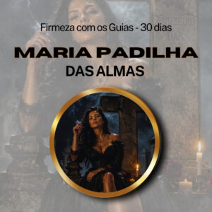 Firmeza com os Maiorais da Quimbanda (Maria Padilha das Almas) - Firmado por 1 Mês (Coletivo)
