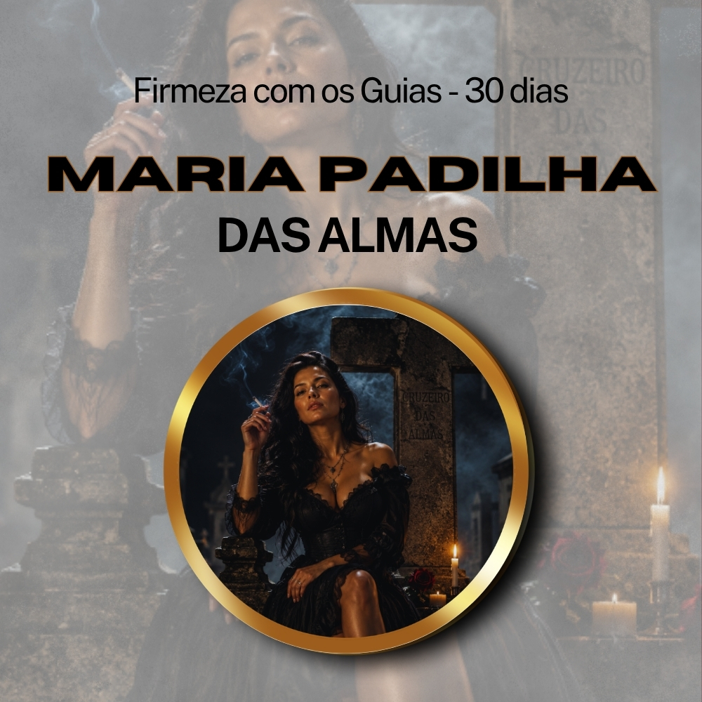 Firmeza com os Maiorais da Quimbanda (Maria Padilha das Almas) - Firmado por 1 Mês (Coletivo)