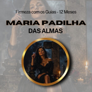 Firmeza com os Maiorais da Quimbanda - Maria Padilha das Almas Firmado por 1 ANO (INDIVIDUAL)