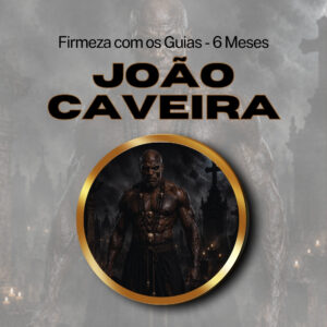 Firmeza com os Maiorais da Quimbanda João Caveira Firmado por 6 Meses (INDIVIDUAL)