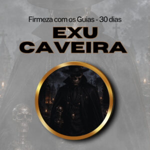 Firmeza com os Maiorais da Quimbanda (Exu Caveira) - Firmado por 1 Mês (Coletivo)