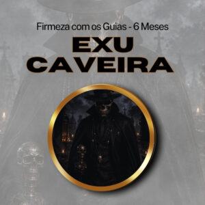 Firmeza com os Maiorais da Quimbanda Exu Caveira Firmado por 6 Meses (INDIVIDUAL)