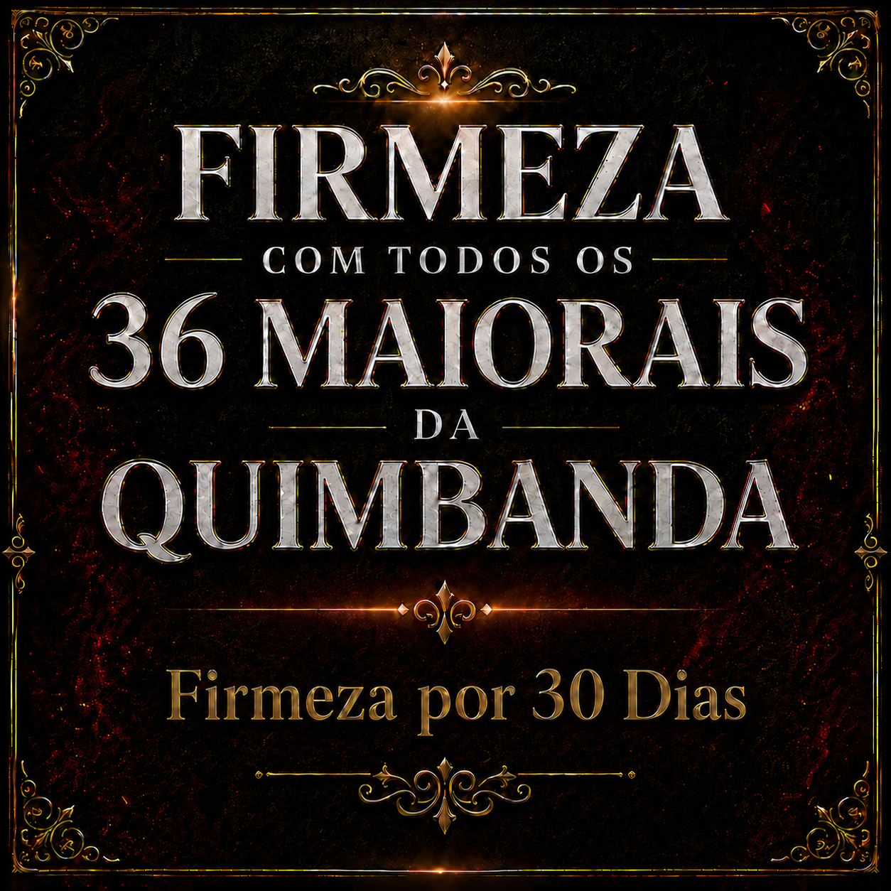 Firmeza com TODOS os 36 Maiorais da Quimbanda - Coletiva - 1 Mês
