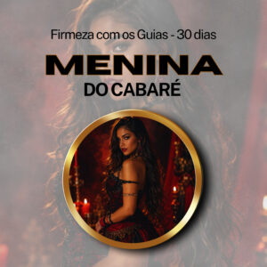 Firmeza com os Maiorais da Quimbanda - Pombogira Menina do Cabaré por 30 dias (COLETIVO)