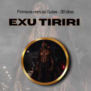 Firmeza com os Maiorais da Quimbanda - Exu Tiriri Firmado por 30 dias (COLETIVO)