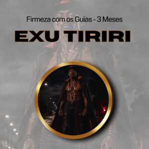 Firmeza com os Maiorais da Quimbanda - Exu Tiriri Firmado por 3 Meses (INDIVIDUAL)
