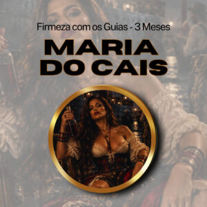 Firmeza com os Maiorais da Quimbanda - Maria do Cais Firmado por 3 Meses (INDIVIDUAL)