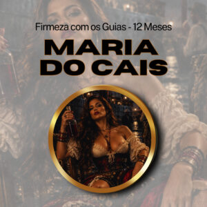 Firmeza com os Maiorais da Quimbanda - Maria do Cais Firmado por 1 Ano (INDIVIDUAL)