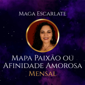 Mapa da Paixão ou Afinidade Amorosa Mensal <br> por Maga Escarlate